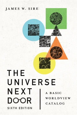 The Universe Next Door: A Basic Worldview Catalog by Sire, James W.