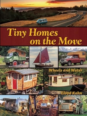 Tiny Homes on the Move: Wheels and Water by Kahn, Lloyd