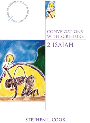 Conversations with Scripture: 2 Isaiah by Cook, Stephen L.