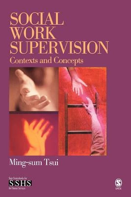 Social Work Supervision: Contexts and Concepts by Tsui, Ming-Sum