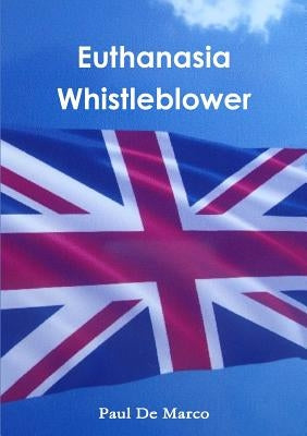 Euthanasia Whistleblower by De Marco, Paul