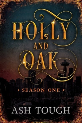 Holly and Oak: Season One by Tough, Ash