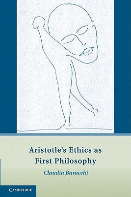 Aristotle's Ethics as First Philosophy by Baracchi, Claudia