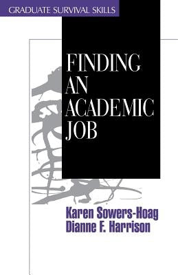 Finding an Academic Job by Sowers-Hoag, Karen M.