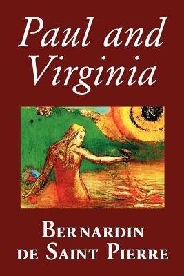 Paul and Virginia by Bernardin de Saint-Pierre, Fiction, Literary by Saint-Pierre, Bernardin De