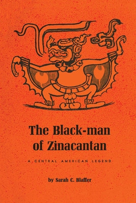 The Black-Man of Zinacantan: A Central American Legend by Blaffer, Sarah C.