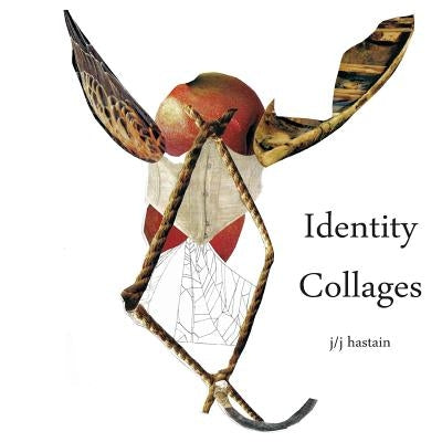 Identity Collages by Hastain, J/J