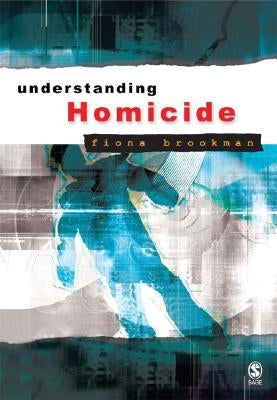 Understanding Homicide by Brookman, Fiona