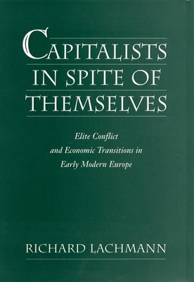Capitalists in Spite of Themselves by Lachmann, Richard