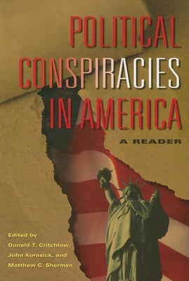 Political Conspiracies in America: A Reader by Critchlow, Donald T.