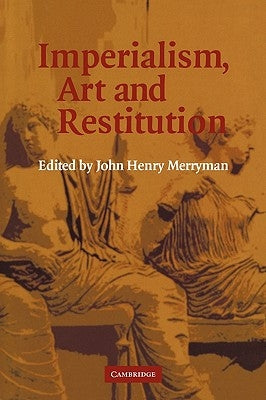 Imperialism, Art and Restitution by Merryman, John Henry