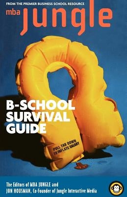 The MBA Jungle B School Survival Guide by Housman, Jon