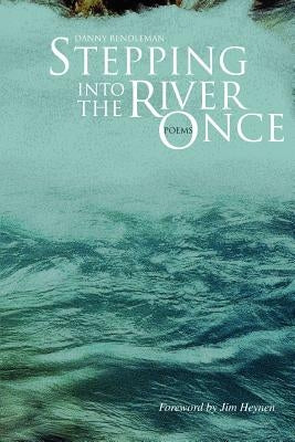 Stepping Into the River Once: Poems by Rendleman, Danny
