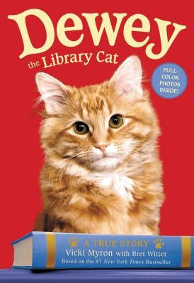 Dewey the Library Cat: A True Story by Myron, Vicki
