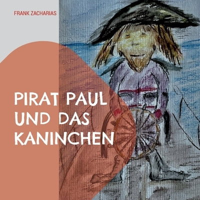 Pirat Paul und das Kaninchen by Zacharias, Frank