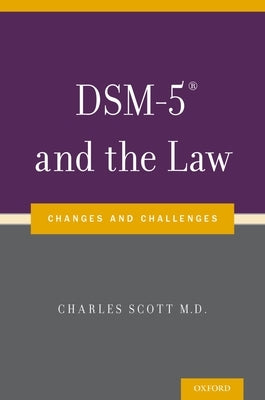 Dsm-5(r) and the Law: Changes and Challenges by Scott, Charles