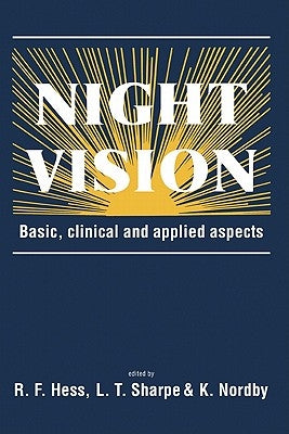 Night Vision: Basic, Clinical and Applied Aspects by Hess, R. F.