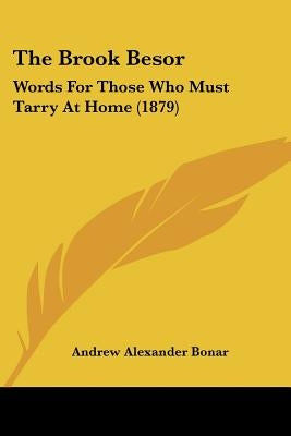 The Brook Besor: Words for Those Who Must Tarry at Home (1879) by Bonar, Andrew Alexander