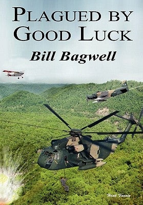 Plagued by Good Luck by Bagwell, Bill