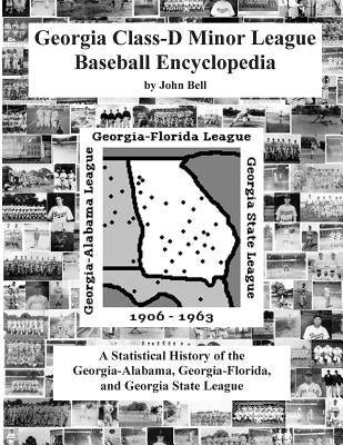 Georgia Class-D Minor League Baseball Encyclopedia by Bell, John