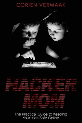 Hacker Mom: The Practical Guide to Keeping Your Kids Safe Online by Vermaak, Corien