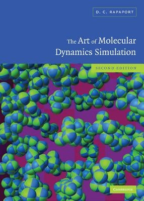 The Art of Molecular Dynamics Simulation by Rapaport, D. C.