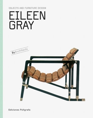 Eileen Gray: Objects and Furniture Design by Gray, Eileen