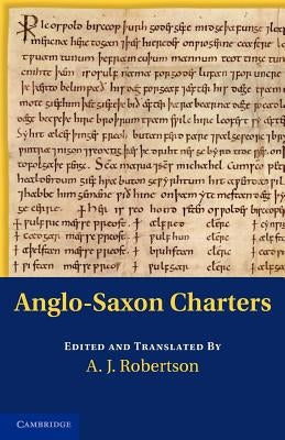 Anglo-Saxon Charters by Robertson, A. J.
