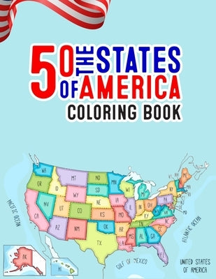 50 The States of America Coloring Book: State Maps, Capitals, Animals, Birds, Flowers, Mottos, Cities, Population, Regions Perfect Easy To Color And L by Publication, Atkins White