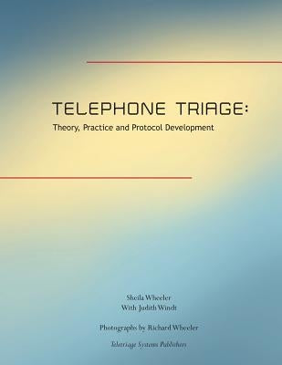Telephone Triage: Theory, Practice and Protocol Development by Windt, Judith H.