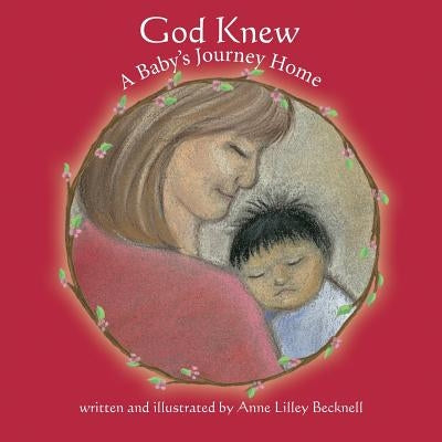God Knew -- A Baby's Journey Home by Becknell, Anne Lilley