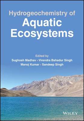 Hydrogeochemistry of Aquatic Ecosystems by Madhav, Sughosh