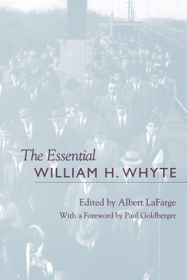 The Essential William H. Whyte by LaFarge, Albert