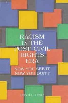 Racism in the Post-Civil Rights Era by Smith, Robert C.