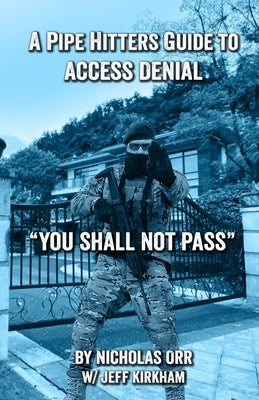 A Pipe Hitters Guide to Access Denial: You Shall Not Pass by Kirkham, Jeff