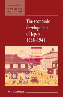 The Economic Development of Japan 1868-1941 by MacPherson, W. J.