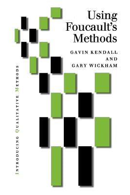 Using Foucault′s Methods by Kendall, Gavin