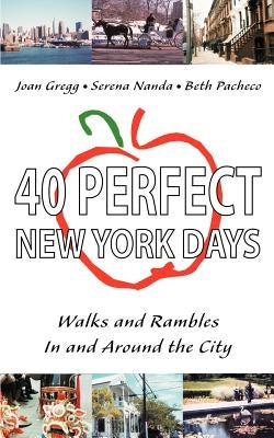 40 Perfect New York Days: Walks and Rambles In and Around the City by Gregg, Joan