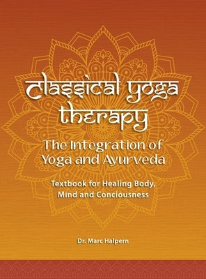 Classical Yoga Therapy by Halpern, Marc