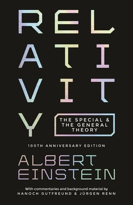 Relativity: The Special and the General Theory - 100th Anniversary Edition by Einstein, Albert