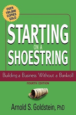 Starting on a Shoestring by Goldstein, Arnold S.