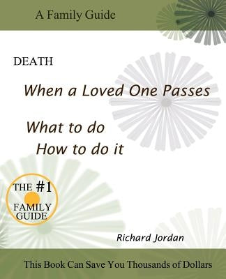 Death. When a Loved One Passes. What to Do. How to Do It. by Jordan, Richard A.