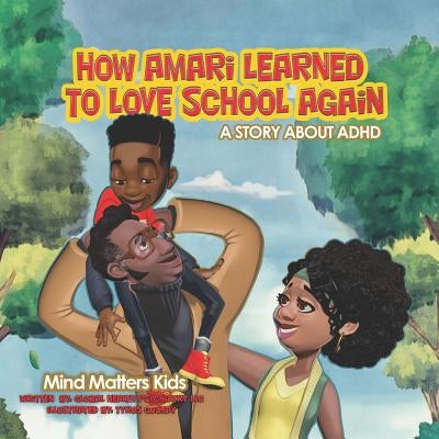 How Amari Learned To Love School Again: A Story About ADHD by Goshay, Tyrus