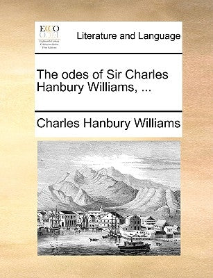 The Odes of Sir Charles Hanbury Williams, ... by Hanbury Williams, Charles
