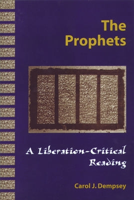 THE PROPHETS A Liberation-Critical Reading by Dempsey, Carol J.