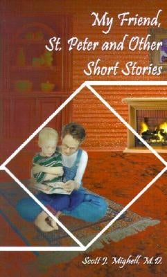 My Friend, St. Peter and Other Short Stories by Mighell, Scott J.