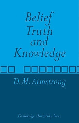 Belief, Truth and Knowledge by Armstrong, D. M.