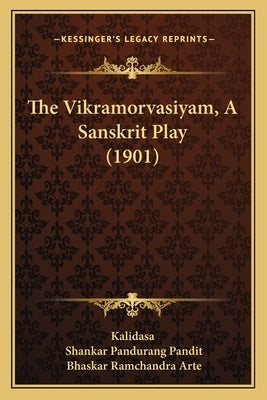 The Vikramorvasiyam, A Sanskrit Play (1901) by Kalidasa