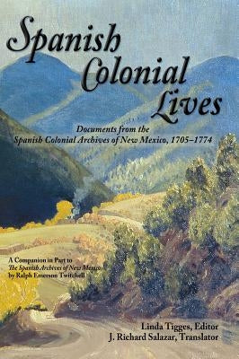 Spanish Colonial Lives, Hardcover by Tigges, Linda