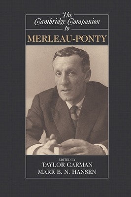 The Cambridge Companion to Merleau-Ponty by Carman, Taylor